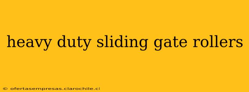 heavy duty sliding gate rollers