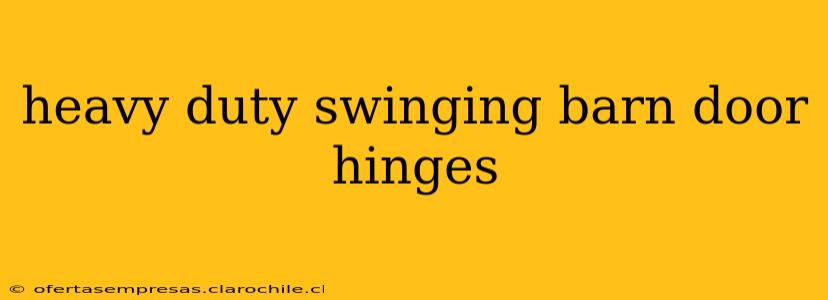 heavy duty swinging barn door hinges