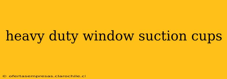 heavy duty window suction cups