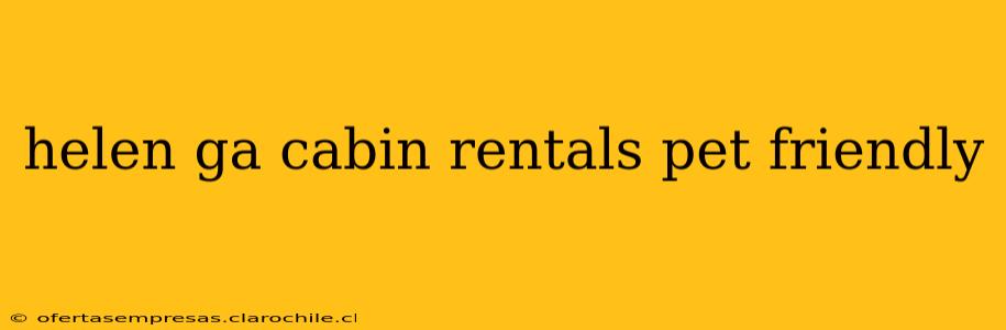 helen ga cabin rentals pet friendly
