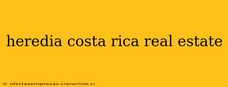 heredia costa rica real estate