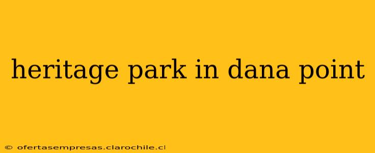 heritage park in dana point
