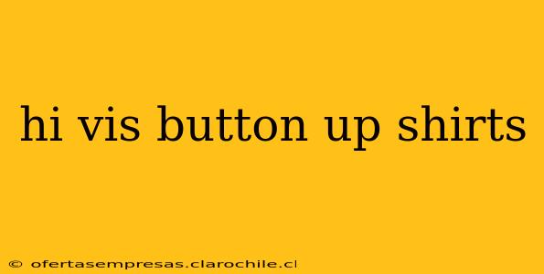 hi vis button up shirts
