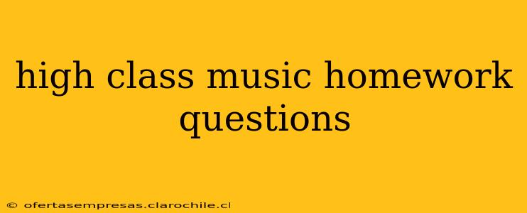 high class music homework questions