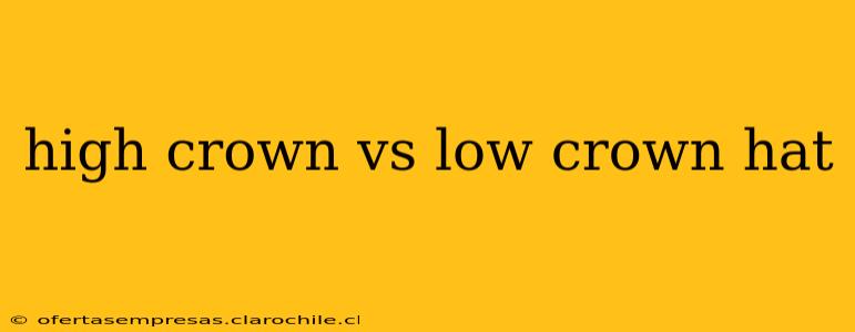 high crown vs low crown hat