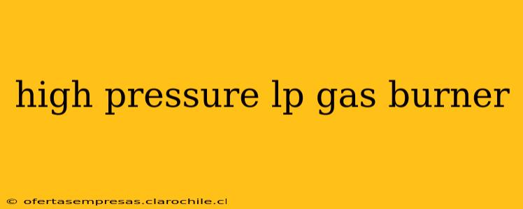 high pressure lp gas burner