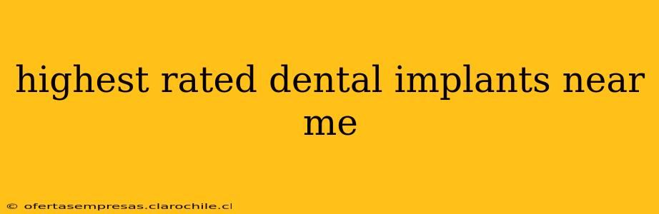 highest rated dental implants near me