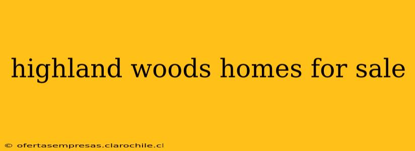 highland woods homes for sale