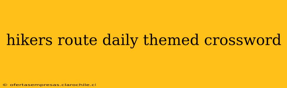 hikers route daily themed crossword