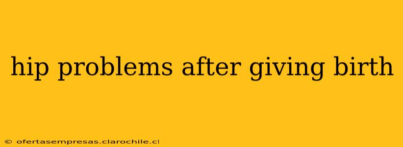 hip problems after giving birth