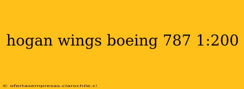 hogan wings boeing 787 1:200