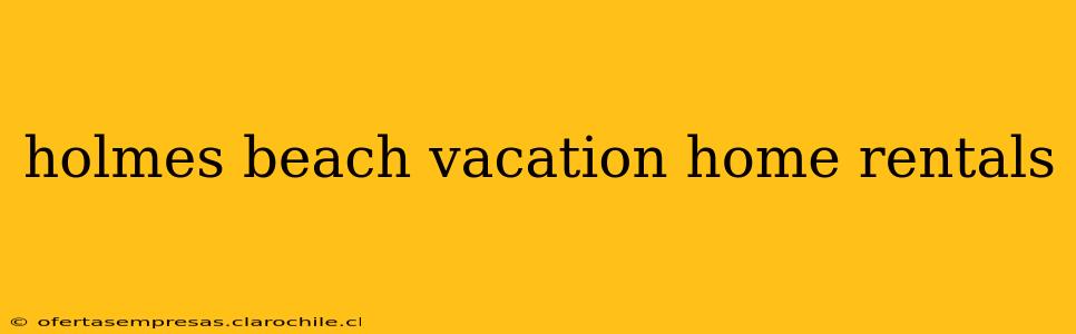 holmes beach vacation home rentals