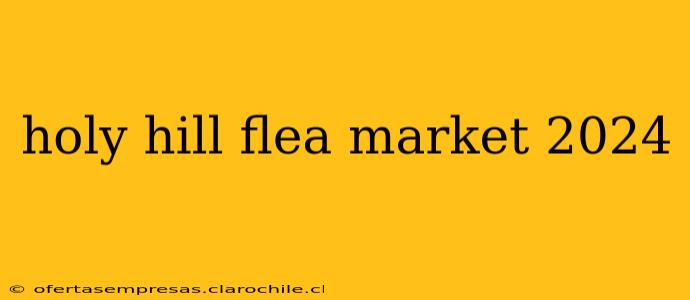 holy hill flea market 2024