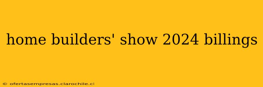 home builders' show 2024 billings