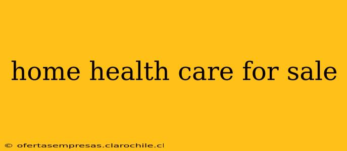 home health care for sale