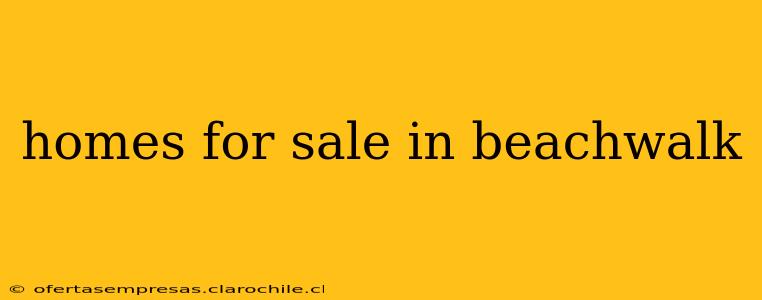 homes for sale in beachwalk