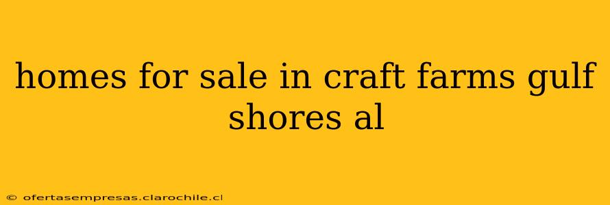 homes for sale in craft farms gulf shores al