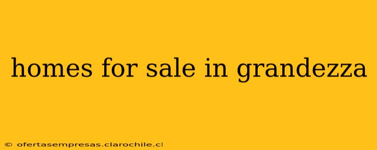 homes for sale in grandezza