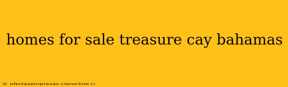 homes for sale treasure cay bahamas