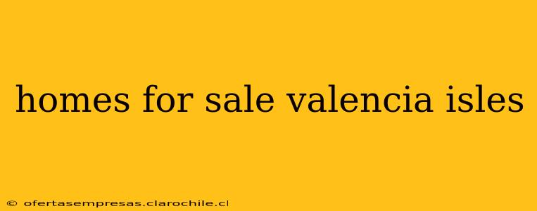 homes for sale valencia isles