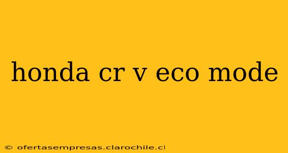 honda cr v eco mode