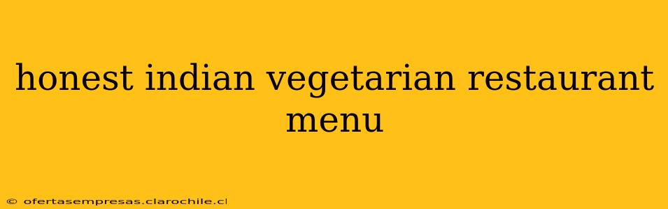 honest indian vegetarian restaurant menu
