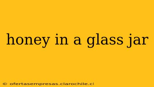 honey in a glass jar