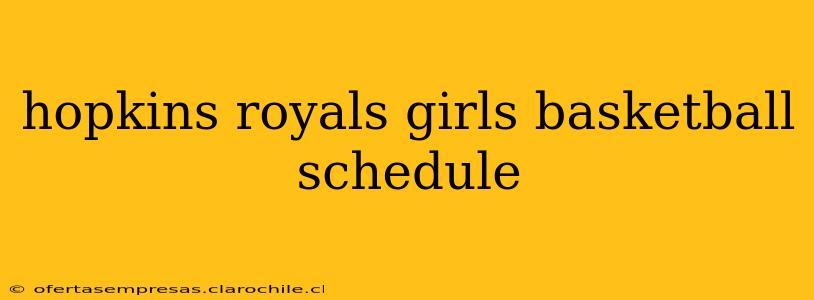 hopkins royals girls basketball schedule