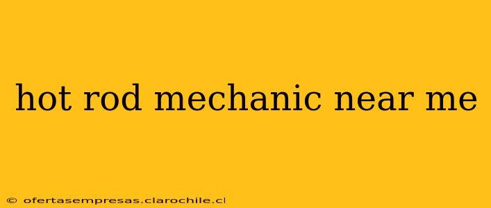 hot rod mechanic near me
