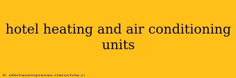 hotel heating and air conditioning units
