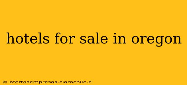 hotels for sale in oregon