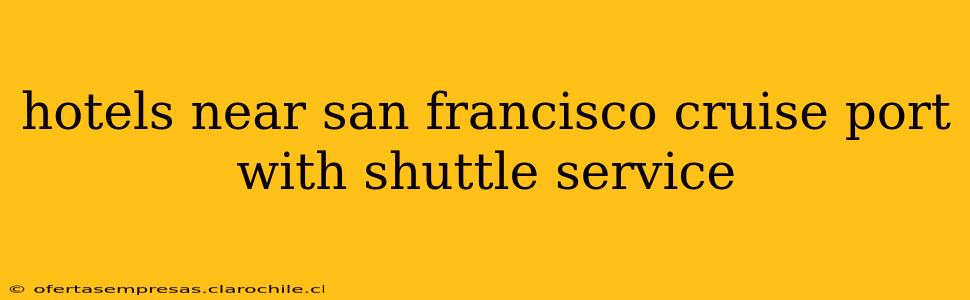 hotels near san francisco cruise port with shuttle service
