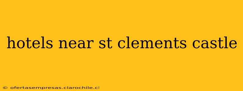 hotels near st clements castle
