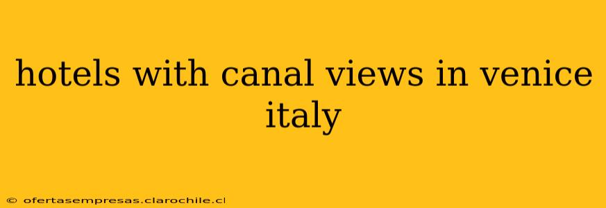 hotels with canal views in venice italy