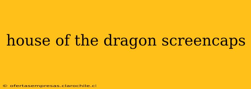 house of the dragon screencaps