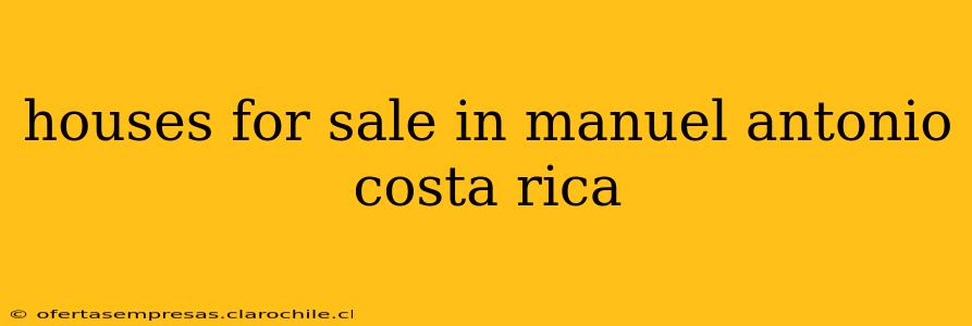 houses for sale in manuel antonio costa rica