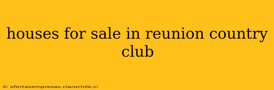 houses for sale in reunion country club