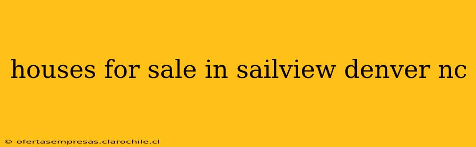 houses for sale in sailview denver nc