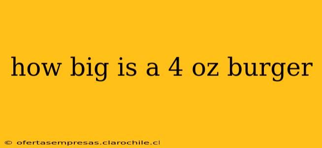 how big is a 4 oz burger