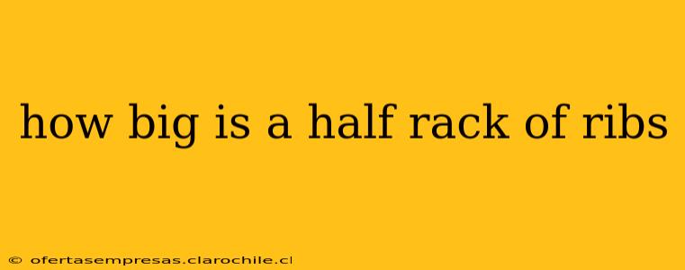 how big is a half rack of ribs