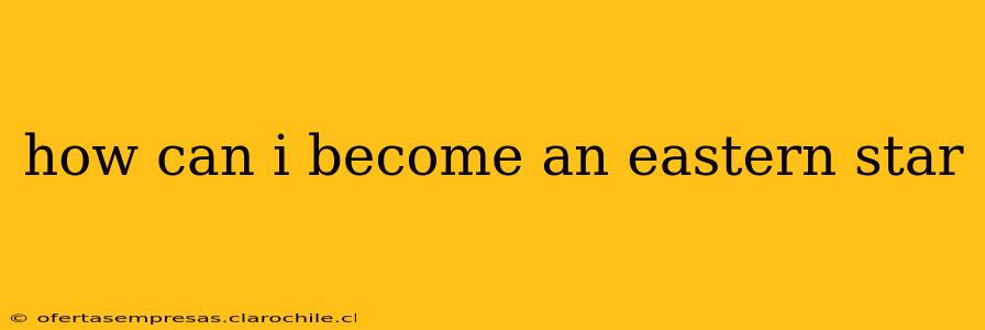 how can i become an eastern star