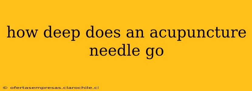 how deep does an acupuncture needle go