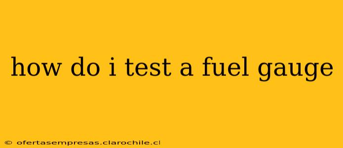 how do i test a fuel gauge