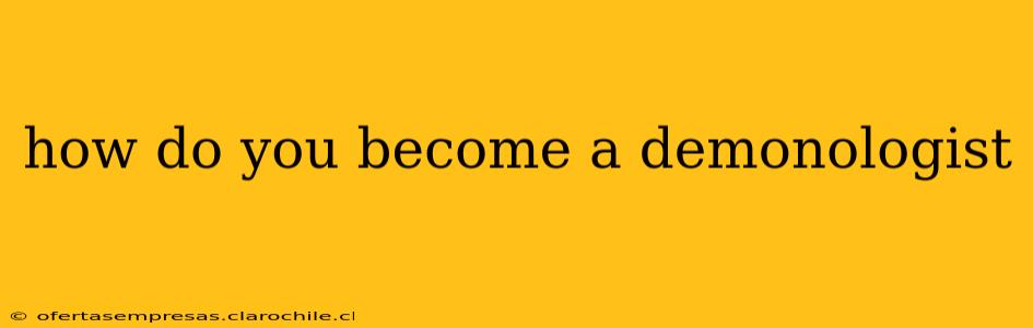 how do you become a demonologist