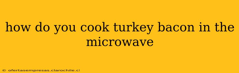how do you cook turkey bacon in the microwave