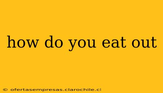 how do you eat out