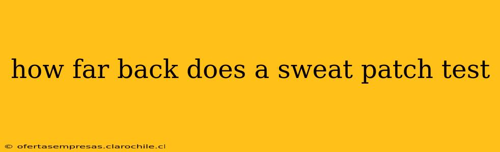 how far back does a sweat patch test