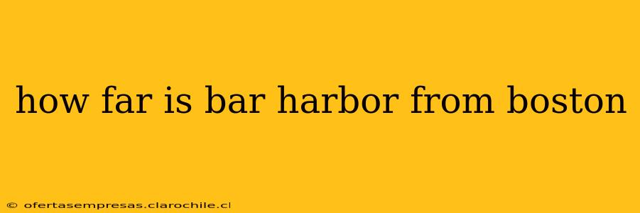 how far is bar harbor from boston