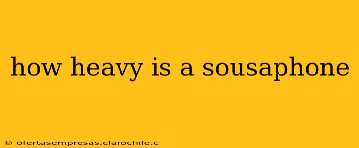 how heavy is a sousaphone