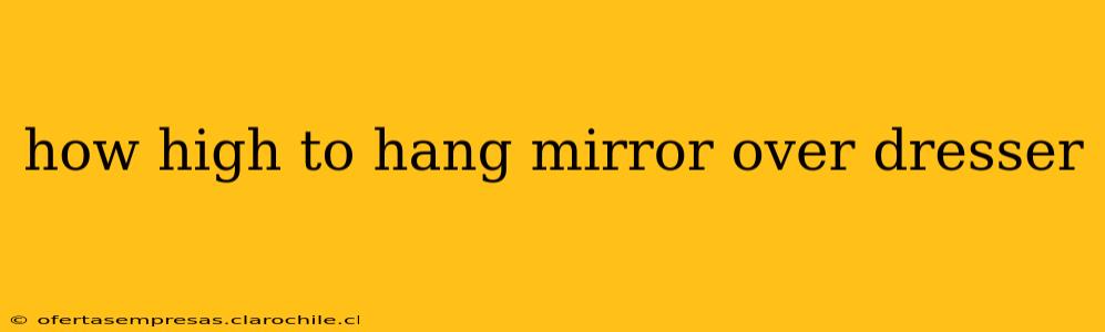 how high to hang mirror over dresser